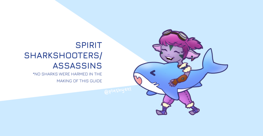 [Patch 11.7] Spirit Sharkshooters/Assassins